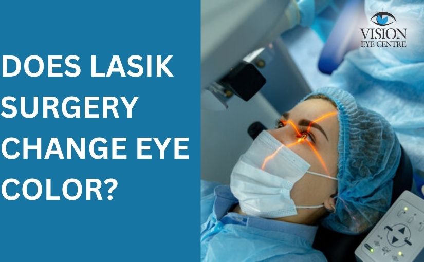 Does LASIK Surgery Change Eye Color?